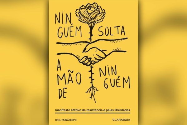 Ninguém Solta a Mão de Ninguém – No One Let Go of Anyone’s Hand